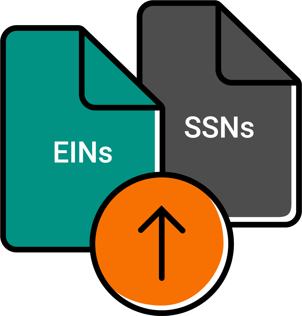 Step 1: Upload your SSNs or EINs so we can immediately start tracking